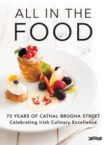 All In The Food - 75 Years of Cathal Brugha Street By Frank Cullen - Hardback