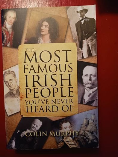 The Most Famous Irish People You've Never Heard Of/ Colin Murphy/ 2010