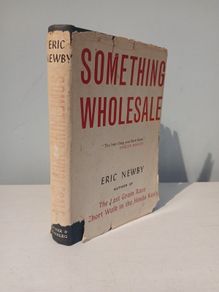 Something Wholesale by Eric Newby 1962 Edition