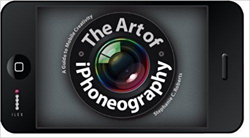 The Art of iPhoneography Paperback   by Stephanie Roberts (Author)