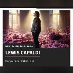 2 x Lewis Capaldi Tickets - 24th June