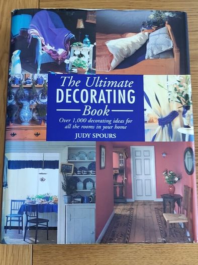 The Ultimate Decorating Book: Over 1,000 Decorating Ideas for All the Rooms in Your Home