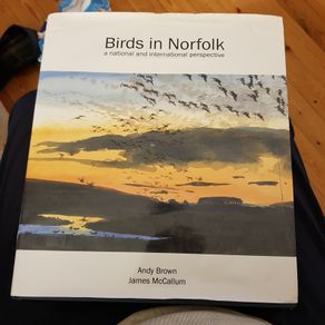 . Birds In Norfolk. A National & International Perspective By Andt Brown FABOLOUS LARGE VOLUME BOOK. In very good condition. . James Mccallum.