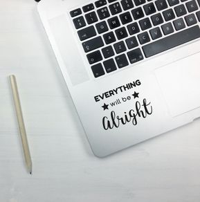 Everything will be alright, Laptop Sticker, Laptop Decal, MacBook decal, Computer Decal, Removable Decal, Window decal, Car Decal