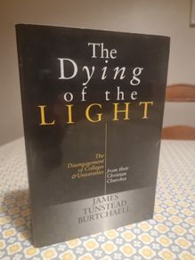 The Dying of the Light. The Disengagement of Colleges and Universities from their Christian Churches.James Tunsted Burtchaell.