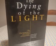 The Dying of the Light. The Disengagement of Colleges and Universities from their Christian Churches.James Tunsted Burtchaell.