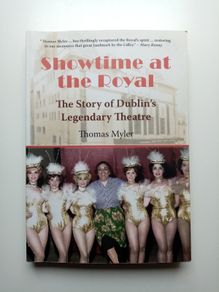 Showtime at the Royal - Thomas Myler - Dublin Theatre History Book - Irish History Book