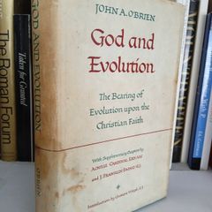 God and Evolution: The Bearing of Evolution Upon the Christian Faith by John A. O'Brien (LP317)