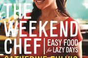 The Weekend Chef - Easy Food for Lazy Days - Catherine Fulvio