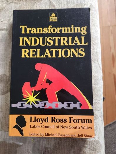 Transforming  Industrial Relations. By Lloyd Ross Firum. Pluto Press. Paperback In Good Condition. 38