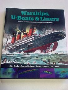 Warships, U-Boats & Liners A guide to shipwrecks mapped in Irish waters Ireland