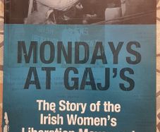 Monday At Gaj's: The Story Of The Irish Women's Liberation Movement by Anne Stopper