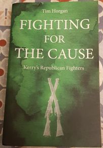 Fighting For The Cause: Kerry's Republican Fighters by Tim Horgan