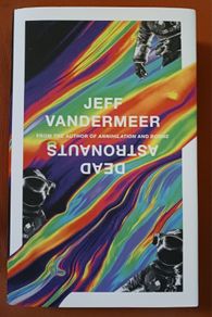 Jeff Vandermeer/ Dead Astronauts / 2019