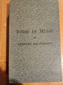Form In Music. By Stewart Macpherson. With Special  Reference To The Designes Of Instrumental Music. Hardback In Good Condition.