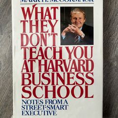 What They Don't Teach You at Harvard Business School