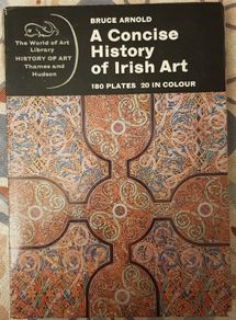 A Concise History Of Irish Art by Bruce Arnold