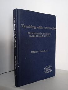 Teaching with Authority: Miracles and Christology in the Gospel of Mark by Edwin K. Broadhead (HQ397)
