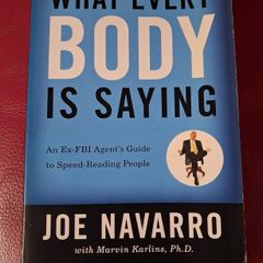 What Every Body is Saying/ Guide to Speed-reading People/ Joe Navarro/1st ed./ 2008