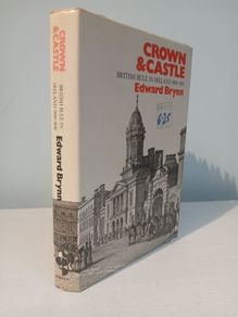 Crown & Castle - British Rule in Ireland 1800 - 1830 by Edward Brynn