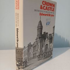Crown & Castle - British Rule in Ireland 1800 - 1830 by Edward Brynn