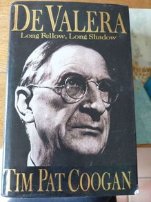 De Valera Long Fellow, Long Shadow, Tim Pat Coogan, 1993 First Edition, Hutchinson