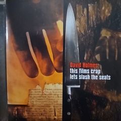 David Holmes -  This Film's Crap Let's Slash The Sits.
