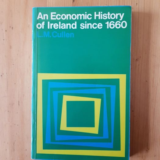 An Economic  History Of Ireland Since 1660 By L.m. Cullen.