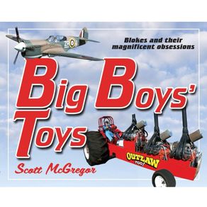 Big Boys Toys | Scott Mc Gregor