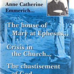 From The Visions  Of The Venerable Anne Catherine Emmerich....