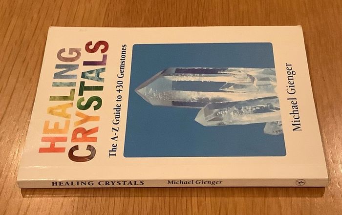 Healing Crystals: The A-Z Guide to 430 Gemstones