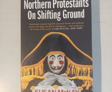Northern Protestants on Shifting Ground by Susan McKay
