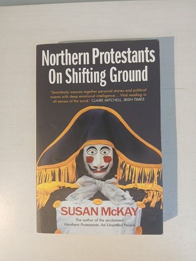 Northern Protestants on Shifting Ground by Susan McKay