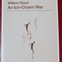 William Boyd/ An Ice- Cream War/ 2010