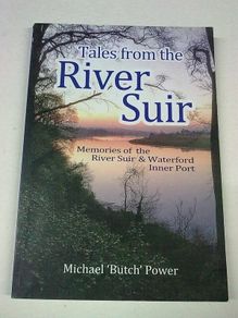 Tales from the River Suir Memories of the River & Waterford inner port Ireland
