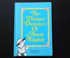 The Dinkum Dictionary of Aussie English