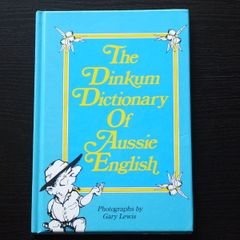 The Dinkum Dictionary of Aussie English