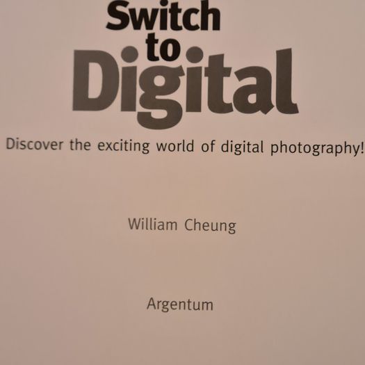 Digital Photography Books. 1 X Advanced  Digital Photography.  2 X Switch To Digital  By William Cheung.