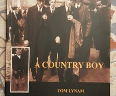 A Country Boy: Stories And Reminiscences Of A Young Man' Journey From Mullingar To 1930's Dublin by Tom Lynam