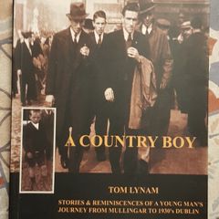 A Country Boy: Stories And Reminiscences Of A Young Man' Journey From Mullingar To 1930's Dublin by Tom Lynam