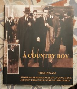 A Country Boy: Stories And Reminiscences Of A Young Man' Journey From Mullingar To 1930's Dublin by Tom Lynam