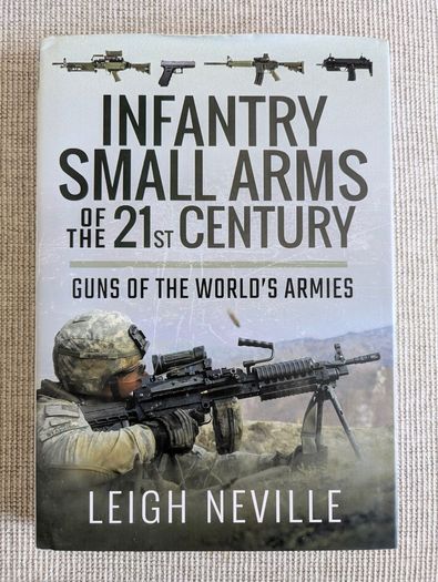 Infantry Small Arms of the 21st Century - Leigh Neville - Military Hardback