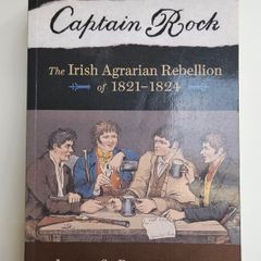 Captain Rock The Agrarian Rebellion of 1821 to 1824 - Irish History Book