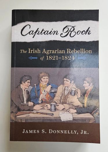 Captain Rock The Agrarian Rebellion of 1821 to 1824 - Irish History Book