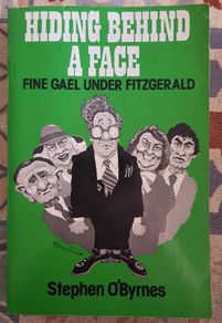 Hiding Behind a Face, Fine Gael Under FitzGerald by Stephen O'Byrnes