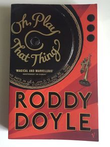 Roddy Doyle [2005] Oh, Play That Thing