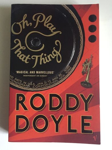 Roddy Doyle [2005] Oh, Play That Thing