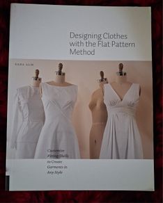 Designing Clothes with the Flat Pattern Method / Sara Alm / 2017