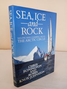 Sea, Ice and Rock: Sailing and Climbing Above the Arctic Circle by Chris Bonington and Robin Knox-Johnston (HQ652)