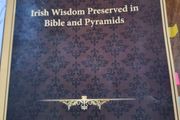 Irish Wisdom Preserved in Bible and Pyramids by Conor Macdari